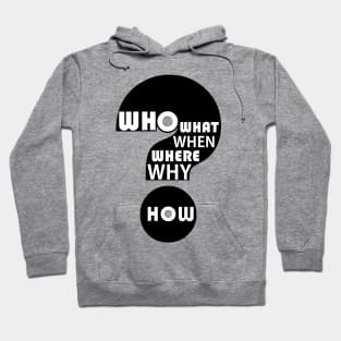 Who, What, When, Where, Why, & How? #2 Hoodie